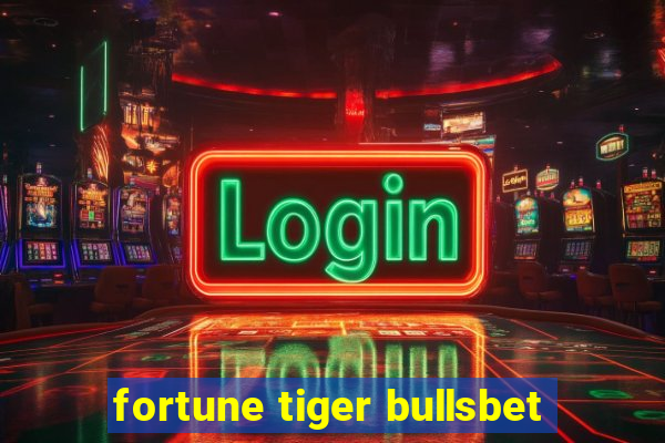 fortune tiger bullsbet